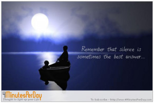 Remember that silence is sometimes the best answer
