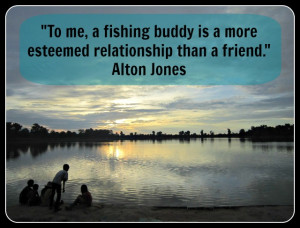 Bass Fishing Sayings Fishing friends are special