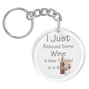Funny Quote About Wine, Drinking Key Chains