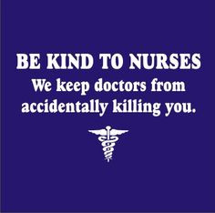 ... appreciated but never stop being the lifesaver's of the medical field