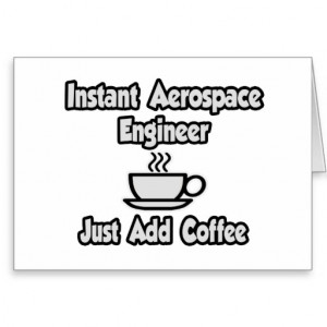 Instant Aerospace Engineer...Just Add Coffee Greeting Cards