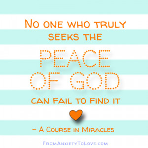 ... to find the peace of God can fail to find it - A Course in Miracles