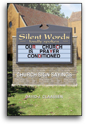These Church Sign Sayings are taken from my book Silent Words Loudly ...