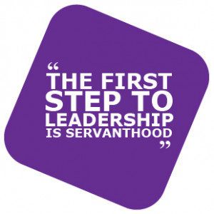 The first step to leadership is servanthood