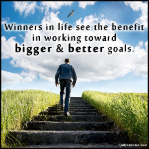 EmilysQuotes.Com - winners, life, benefit, working, bigger, better ...