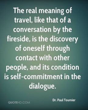 travel, like that of a conversation by the fireside, is the discovery ...