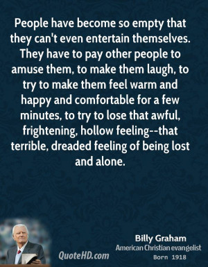 People have become so empty that they can't even entertain themselves ...