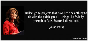 go to projects that have little or nothing to do with the public good ...