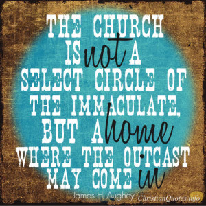 James H. Aughey Quote – 3 Ways The Church Is A Home For Outcasts