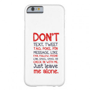 Leave Me Alone Barely There iPhone 6 Case