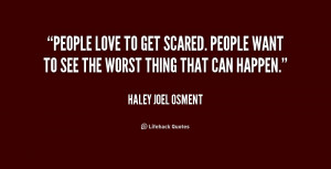 quote-Haley-Joel-Osment-people-love-to-get-scared-people-want-227590 ...