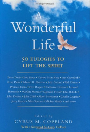 Wonderful Life: 50 Eulogies to Lift the Spirit