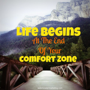 Life Begins At The End Of Your Comfort Zone – Quote