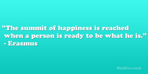 ... is reached when a person is ready to be what he is.” – Erasmus