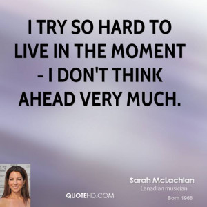 Mclachlan Sarah I Try So Hard To Live In The Moment Ijpg