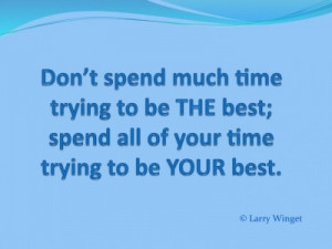 Larry Winget Quote - be YOUR best