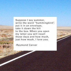 prevails.” ~~~~ Raymond Carver