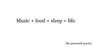 life food music sleep Personal relatable