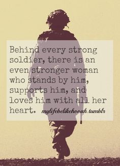 Behind every soldier, sailor, marine, airman, coast guard is someone ...