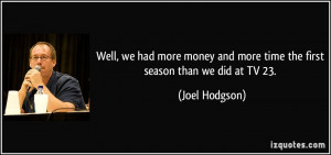 More Joel Hodgson Quotes