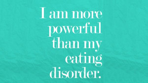 am more powerful than my eating disorder.
