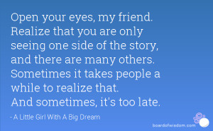 , my friend. Realize that you are only seeing one side of the story ...