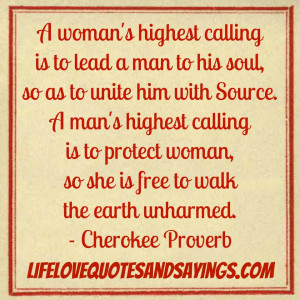 woman's highest calling is to lead a man to his soul, so as to unite ...
