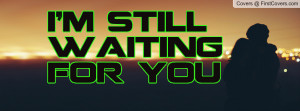 still waiting for you Profile Facebook Covers