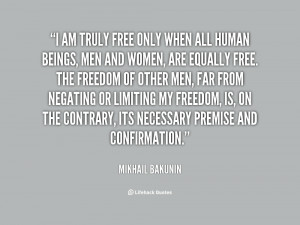 quote-Mikhail-Bakunin-i-am-truly-free-only-when-all-8631.png
