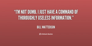 Not Dumb I Just Have A Command Of Thoroughly Useless Information ...