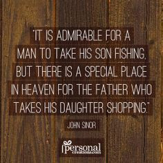 ... for the father who takes his daughter shopping john sinor dad quote