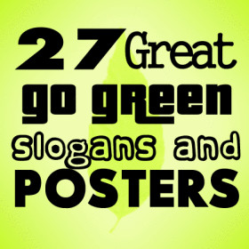 27 Great Go Green Slogans and Posters
