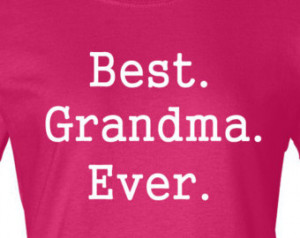 Best Grandma Ever Women's 6.1oz t-shirt New Mom Birth Announcement New ...