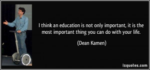think an education is not only important, it is the most important ...