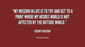 quote-Jeremy-Jackson-my-mission-in-life-is-to-try-19586.png