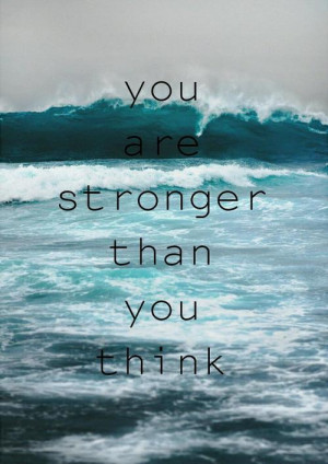 ... stronger than you think Quotes About Life You Are Stronger Than You