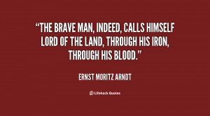 The brave man, indeed, calls himself lord of the land, through his ...