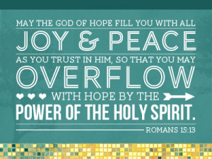 ... May Overflow With Hope By The Power Of The Holy Spirit. ~ Bible Quote