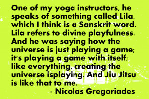 Nicolas Gregoriades on Hindu concept of Lila and Jiu Jitsu