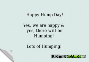 Happy Hump Day!Yes, we are happy & yes, there will beHumping! Lots of ...