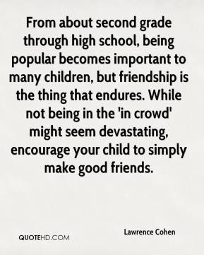 , being popular becomes important to many children, but friendship ...