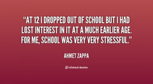 quote-Ahmet-Zappa-at-12-i-dropped-out-of-school-37502.png