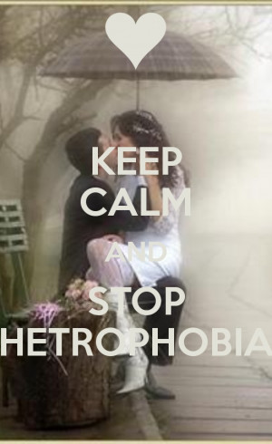 KEEP CALM AND STOP HETROPHOBIA