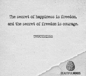 Happiness, Freedom and Courage