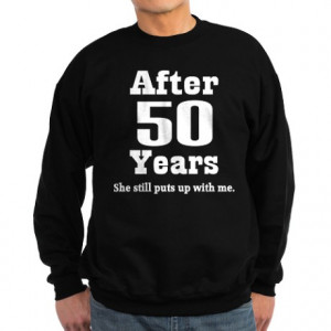 50th Anniversary Funny Quote Sweatshirt (dark)