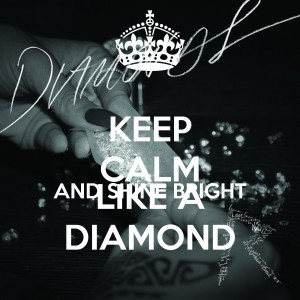 keep-calm-and-shine-bright-like-a-diamond-91.png