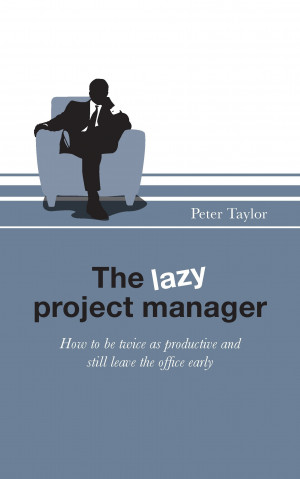 The Lazy Project Manager - The Lazy Project Manager
