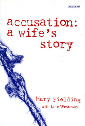 Accusation: A wife’s story by Mary Fielding with Jane Westaway. ISBN ...