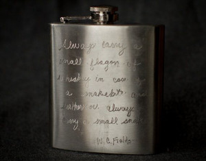 Engraved Flask with WC Fields Quote - Always carry a flagon of whiskey ...