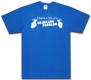 Beer Shirt : Drinking Problem Quotes T-Shirt